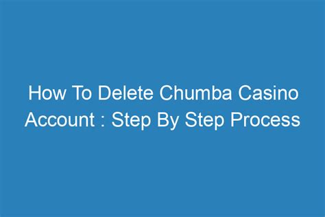  how do i delete my chumba casino account